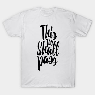 This Too Shall Pass T-Shirt